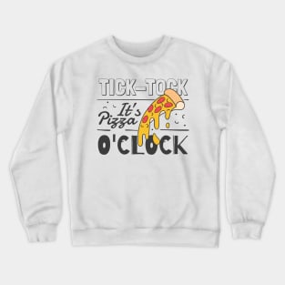 Tick Tock It's Pizza O'clock! Crewneck Sweatshirt